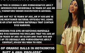 Tons of orange balls in Hotkinkyjo butt and anal prolapse