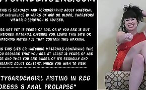 Dirtygardengirl fisting in red dress and anal prolapse
