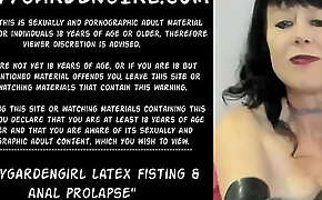 Dirtygardengirl latex fisting and anal prolapse