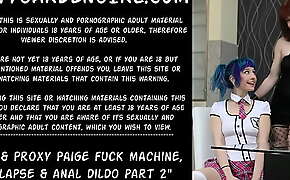 Dirtygardengirl and Proxy Paige fuck machine, prolapse and anal dildo part 2