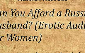 Can You Afford a Russian husband? (Erotic Audio for Women)