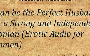 I Can be the Perfect Husband for a Strong and Independent Woman (Erotic Audio for Women)