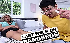 Last Week On BANGBROS XXX video : 09/03/2022 - 09/09/2022