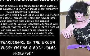 Dirtygardengirl on the brown sofa pussy fisting and both holes prolapse