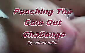 Challenge: Hit the cum out of your balls by slave John