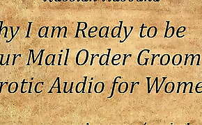 Why I am Ready to be Your Mail Order Groom (Erotic Audio for Women)